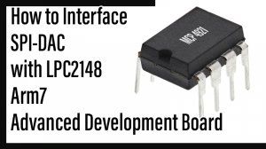 Read more about the article How to Interface SPI-DAC with LPC2148 arm7 advanced development board