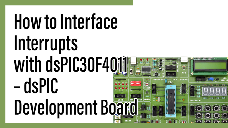You are currently viewing How to Interface Interrupts with dsPIC30F4011 – dsPIC Development Board