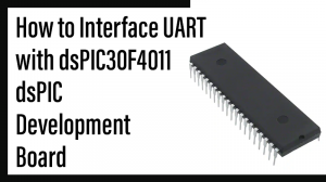 Read more about the article How to Interface UART with dsPIC30F4011 dsPIC Development Board