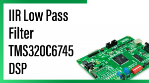Read more about the article IIR Low Pass Filter TMS320C6745 DSP