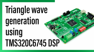 Read more about the article Triangle wave generation using TMS320C6745 DSP