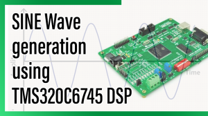 Read more about the article SINE Wave generation using TMS320C6745 DSP