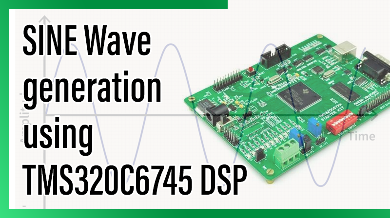 You are currently viewing SINE Wave generation using TMS320C6745 DSP