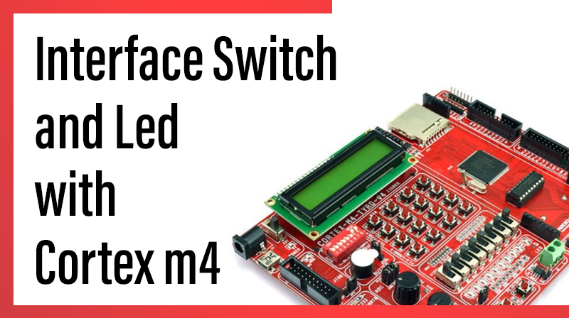 You are currently viewing Interface Switch and Led with Cortex m4