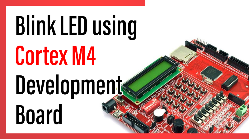 You are currently viewing Blink LED using Cortex M4 Development Board