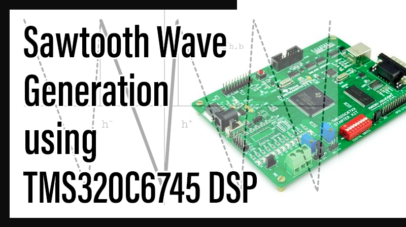 You are currently viewing Sawtooth Wave Generation using TMS320C6745 DSP