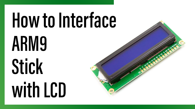 You are currently viewing How to Interface ARM9 Stick with LCD