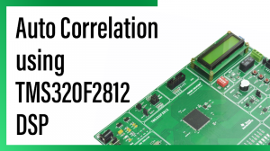 Read more about the article Auto Correlation using TMS320F2812 DSP