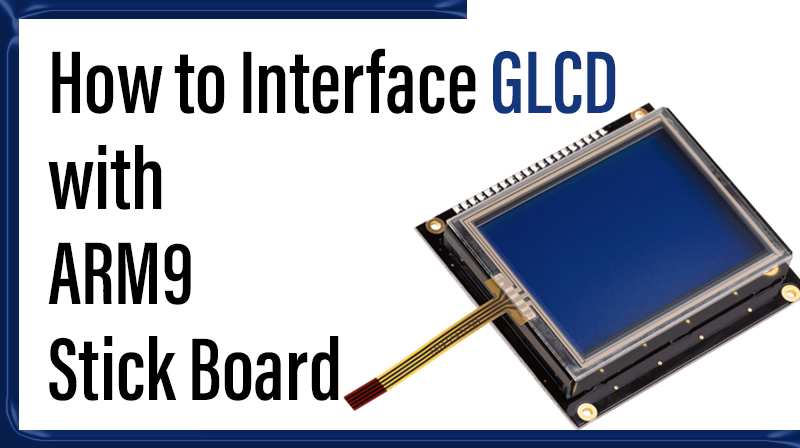 You are currently viewing How to Interface GLCD with ARM9 Stick Board
