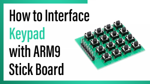 Read more about the article How to Interface Keypad with ARM9 Stick Board