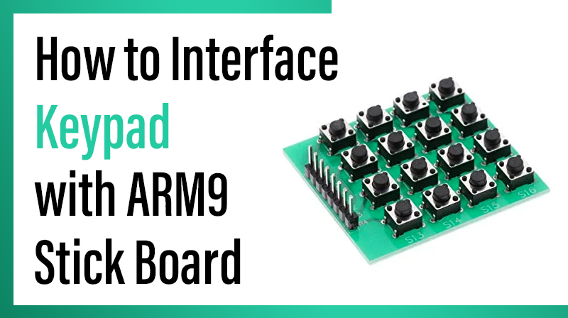 You are currently viewing How to Interface Keypad with ARM9 Stick Board