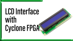 Read more about the article LCD  Interface with Cyclone FPGA