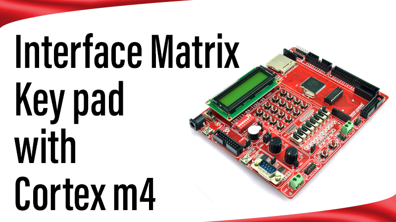 Read more about the article Interface Matrix key pad with cortex m4