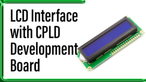 Read more about the article LCD Interface with CPLD Development Board