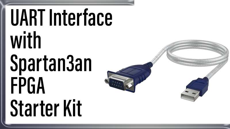 You are currently viewing UART Interface with Spartan3an FPGA Starter Kit
