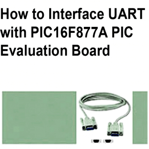 Read more about the article How to Interface UART with PIC16F877A PIC Evaluation Board