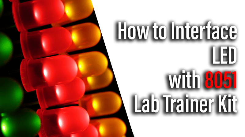 You are currently viewing How to Interface LED with 8051 Lab Trainer Kit
