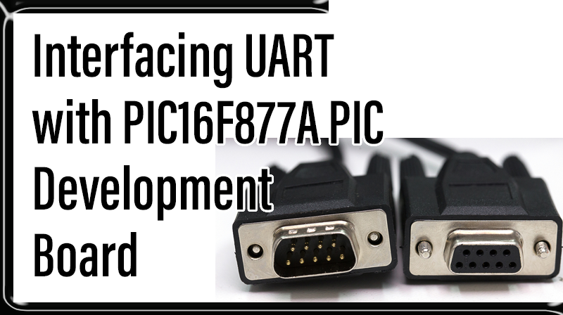 You are currently viewing Interfacing UART with PIC16F877A PIC Development Board