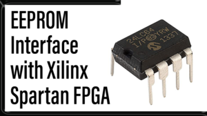 Read more about the article EEPROM  Interface with Xilinx Spartan FPGA