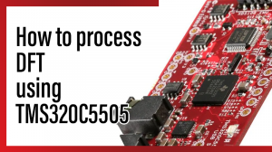 Read more about the article How to process DFT using TMS320C5505