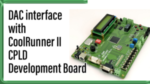 Read more about the article DAC interface with CoolRunner II CPLD Development Board