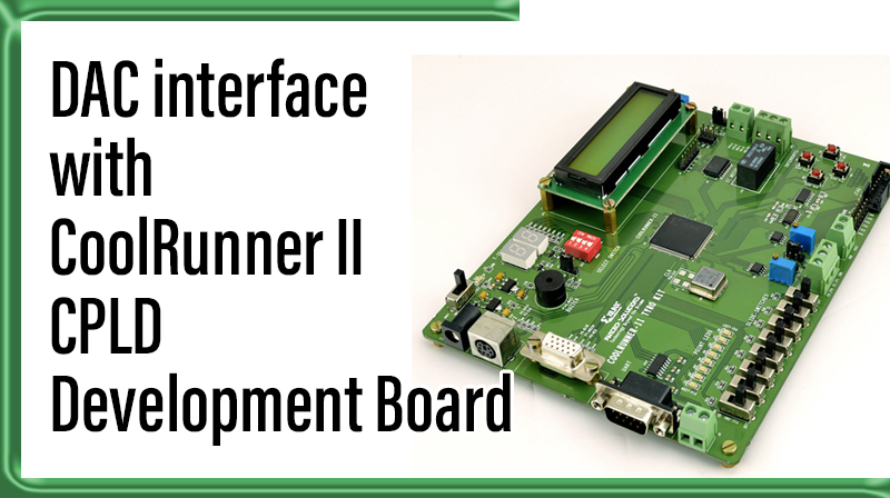 You are currently viewing DAC interface with CoolRunner II CPLD Development Board