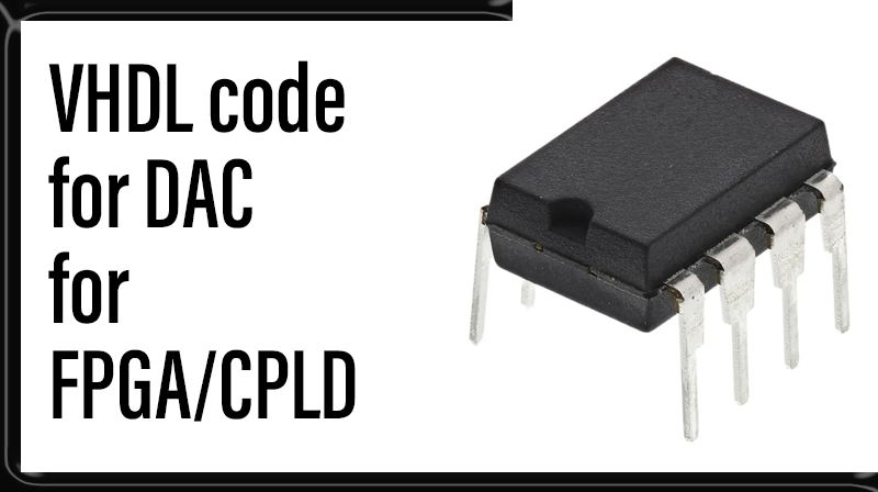 You are currently viewing VHDL code for DAC for FPGA/CPLD