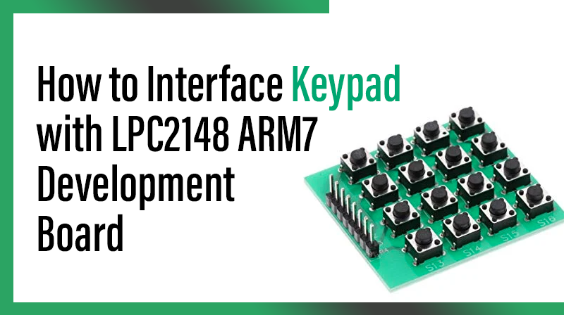 You are currently viewing How to Interface Keypad with LPC2148 ARM7 Development Board
