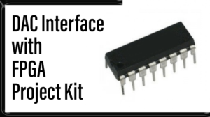 Read more about the article DAC Interface with FPGA Project Kit