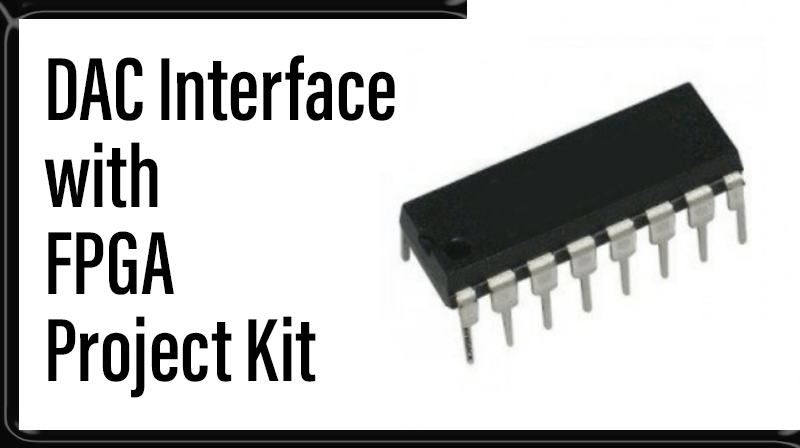 You are currently viewing DAC Interface with FPGA Project Kit