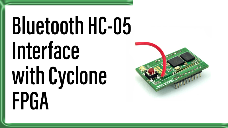 You are currently viewing Bluetooth HC-05  Interface with Cyclone FPGA