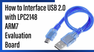 Read more about the article How to Interface USB 2.0 with LPC2148 – ARM7 Evaluation board