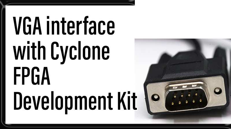 Read more about the article VGA interface with Cyclone FPGA Development Kit