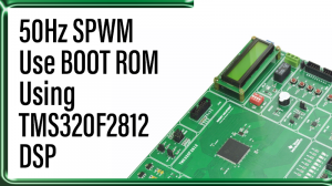 Read more about the article 50Hz SPWM Use BOOT ROM Using TMS320F2812 DSP