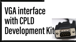 Read more about the article VGA interface with CPLD Development Kit