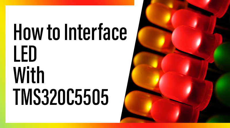 You are currently viewing How to Interface LED With TMS320C5505
