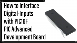 Read more about the article How to Interface Digital-Inputs with PIC16F – PIC Advanced Development Board