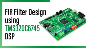Read more about the article FIR Filter Design using TMS320C6745 DSP
