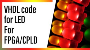Read more about the article VHDL code for LED For FPGA/CPLD
