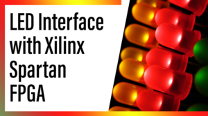 Read more about the article LED  Interface with Xilinx Spartan FPGA