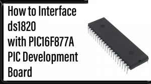 Read more about the article How to Interface ds1820 with PIC16F877A – PIC Development Board