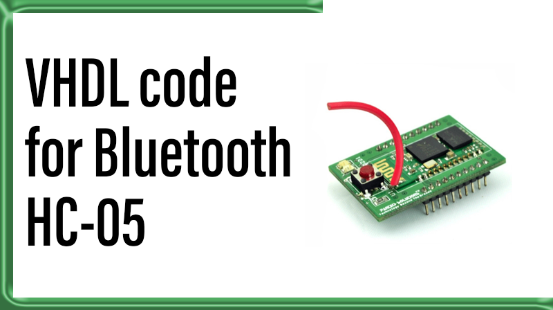 Read more about the article VHDL code for Bluetooth HC-05