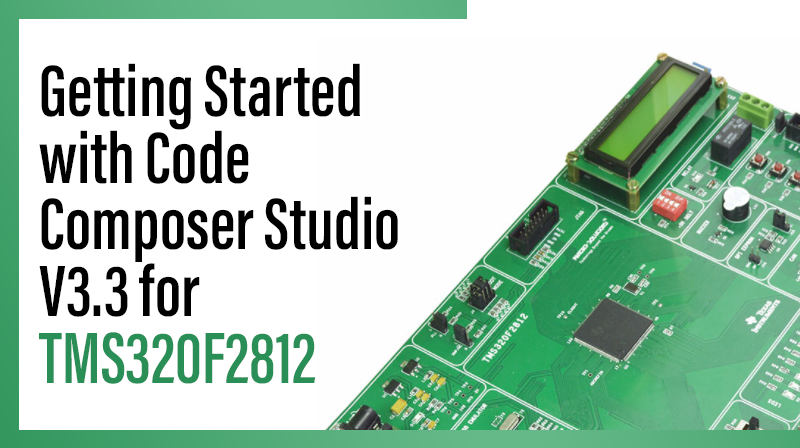 You are currently viewing Getting Started with Code Composer Studio V3.3 for TMS320F2812
