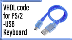 Read more about the article VHDL code for PS/2 -USB-Keyboard