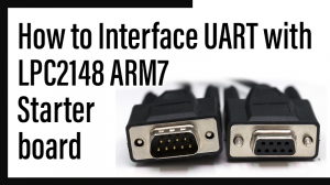 Read more about the article How to Interface UART with LPC2148 ARM7 starter board
