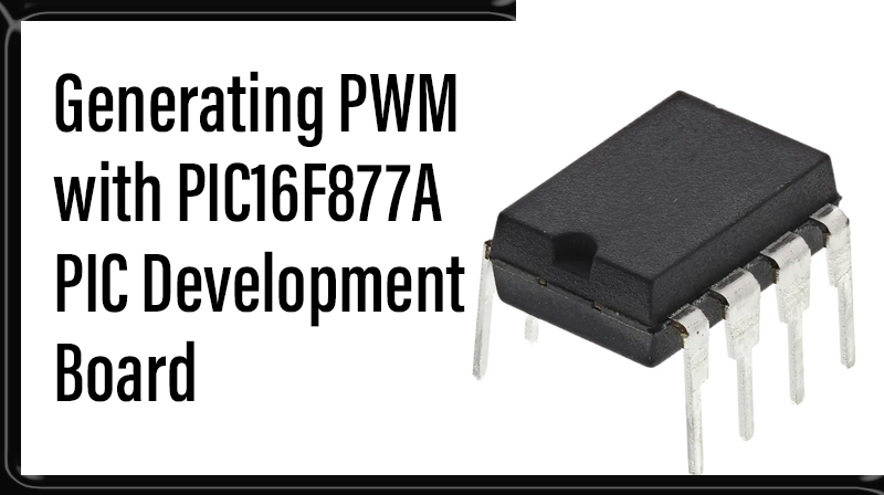 You are currently viewing Generating PWM with PIC16F877A PIC Development Board