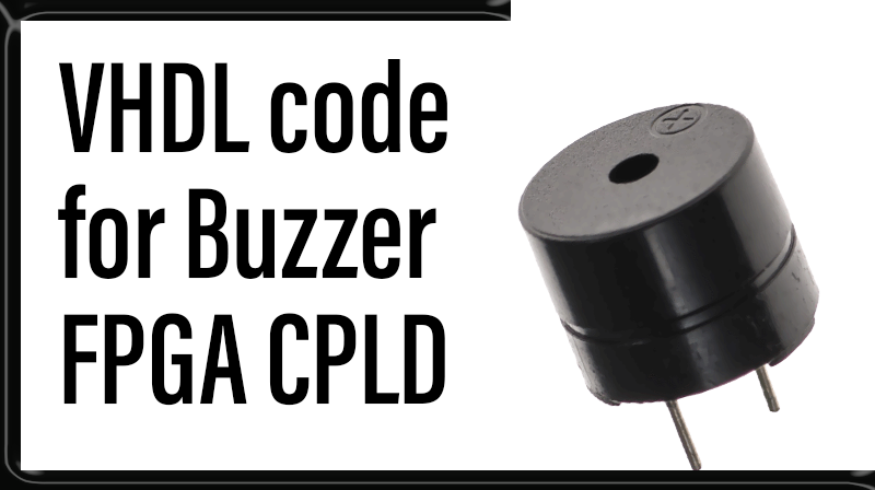You are currently viewing VHDL code for Buzzer FPGA/CPLD