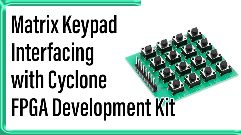 You are currently viewing Matrix Keypad interfacing with Cyclone FPGA Development Kit