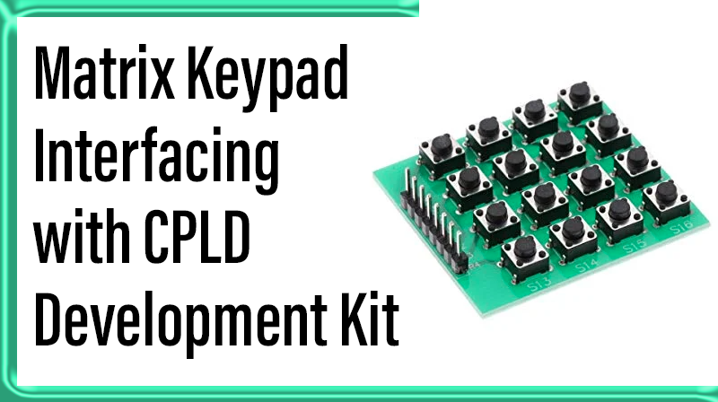 You are currently viewing Matrix Keypad interfacing with CPLD Development Kit