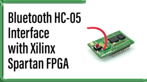 Read more about the article Bluetooth HC-05  Interface with Xilinx Spartan FPGA